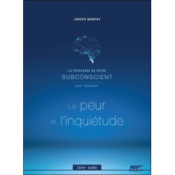 La puissance de votre subconscient pour dépasser la peur et l'inquiètude - Livre audio CP MP3