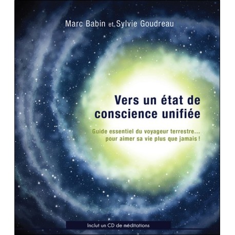 Vers un état de conscience unifiée - Guide essentiel du voyageur terrestre... Livre + CD