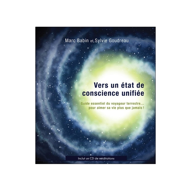 Vers un état de conscience unifiée - Guide essentiel du voyageur terrestre... Livre + CD