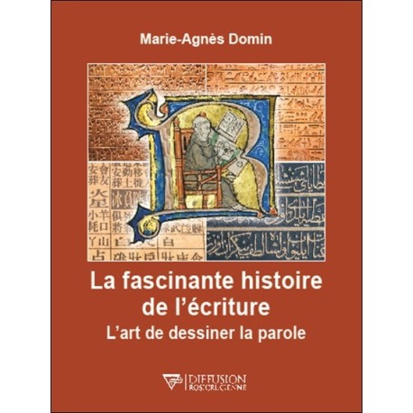 La fascinante histoire de l'écriture - L'art de dessiner la parole