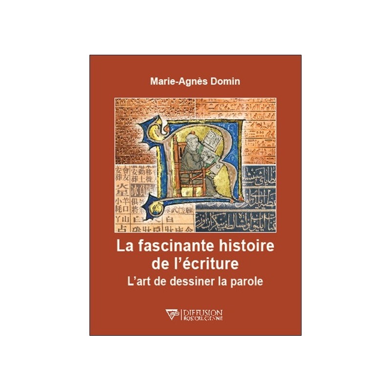 La fascinante histoire de l'écriture - L'art de dessiner la parole