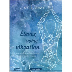 Elevez votre vibration - 111 métohdes pour augmenter votre contact spirituel - Livre audio CD MP3