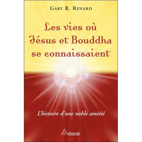 Les vies où Jésus et Bouddha se connaissaient - L'histoire d'une noble amitié