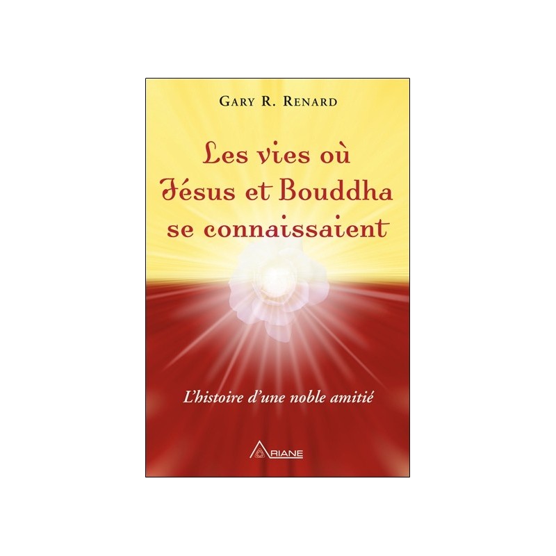 Les vies où Jésus et Bouddha se connaissaient - L'histoire d'une noble amitié