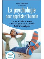 La psychologie pour apprécier l'humain - La vie est belle et simple. ce sont les gens qui la rendent triste et compliquée
