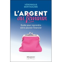 L'argent au féminin - Guide pour reprendre votre pouvoir financier