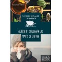 Secrets de santé du jardin - Guérir et soulager les maux de l'hiver