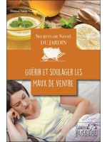 Secrets de santé du jardin - Guérir et soulager les maux de ventre