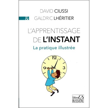 L'apprentissage de l'instant - La pratique illustrée