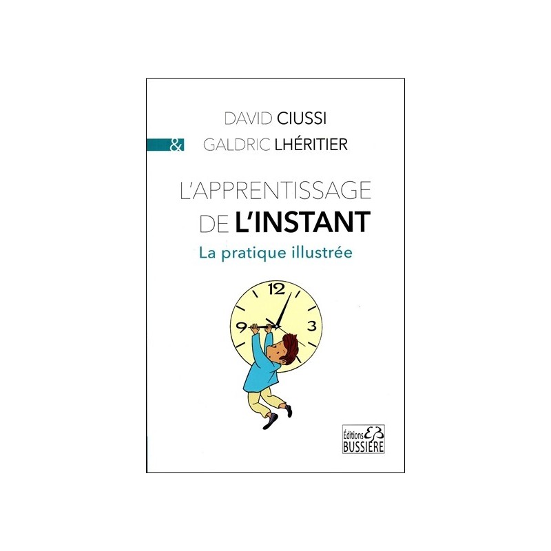 L'apprentissage de l'instant - La pratique illustrée