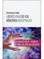 Libérez-vous de vos mémoires ancestrales - Un magnétiseur-passeur d'âmes délivre ses secrets