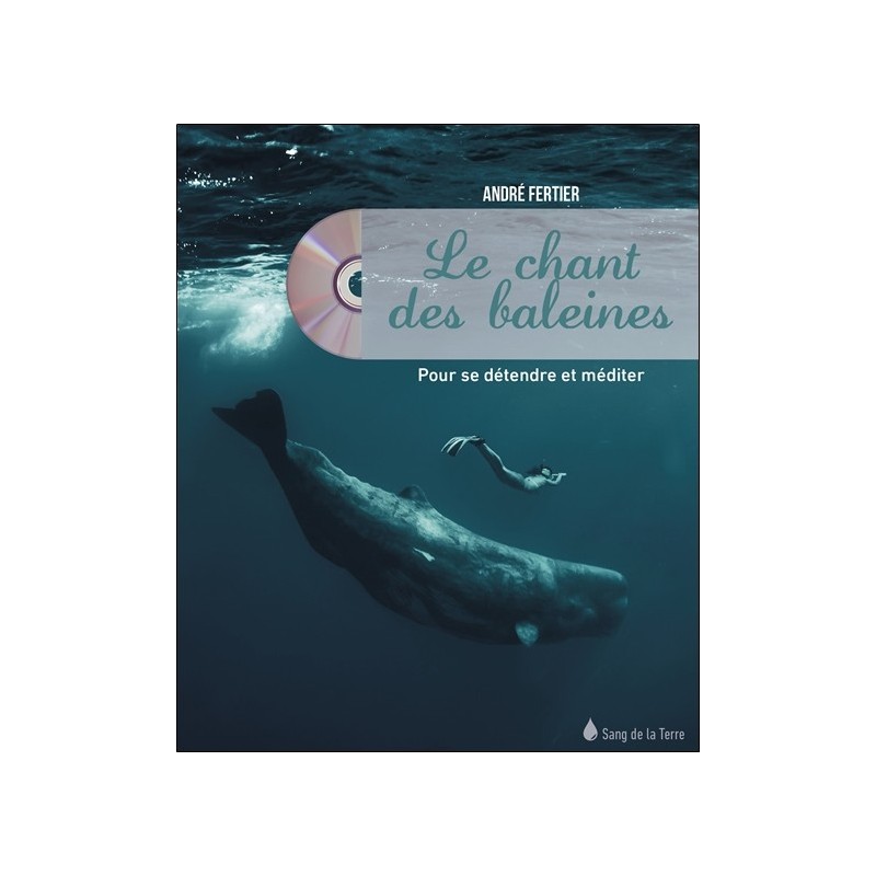 Le chant des baleines - Pour se détendre et méditer - Livre + CD