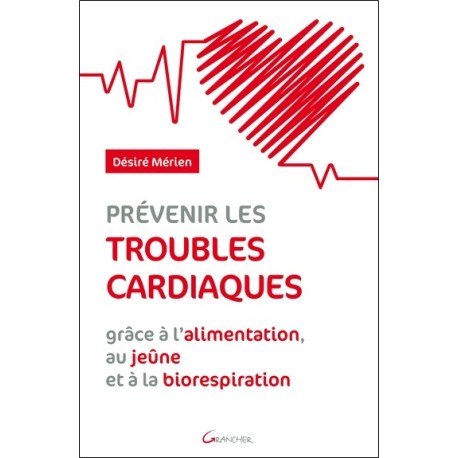 Prévenir les troubles cardiaques grâce à l'alimentation. au jeûne et à la biorespiration