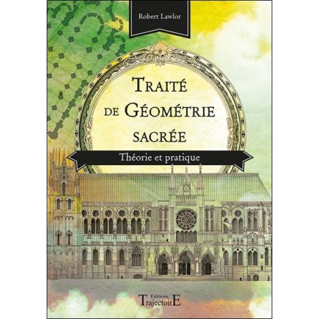 Traité de géométrie sacrée - Théorie et pratique