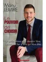 Le pouvoir de choisir - Le guide ultime pour devenir libre. heureux et fier d'être qui vous êtes