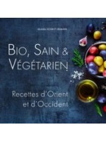 Bio. Sain & Végétarien - Recettes d'Orient et d'Occident