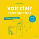 Voir clair sans lunettes - Le livre d'exercices - Plus de 30 exercices illustrés