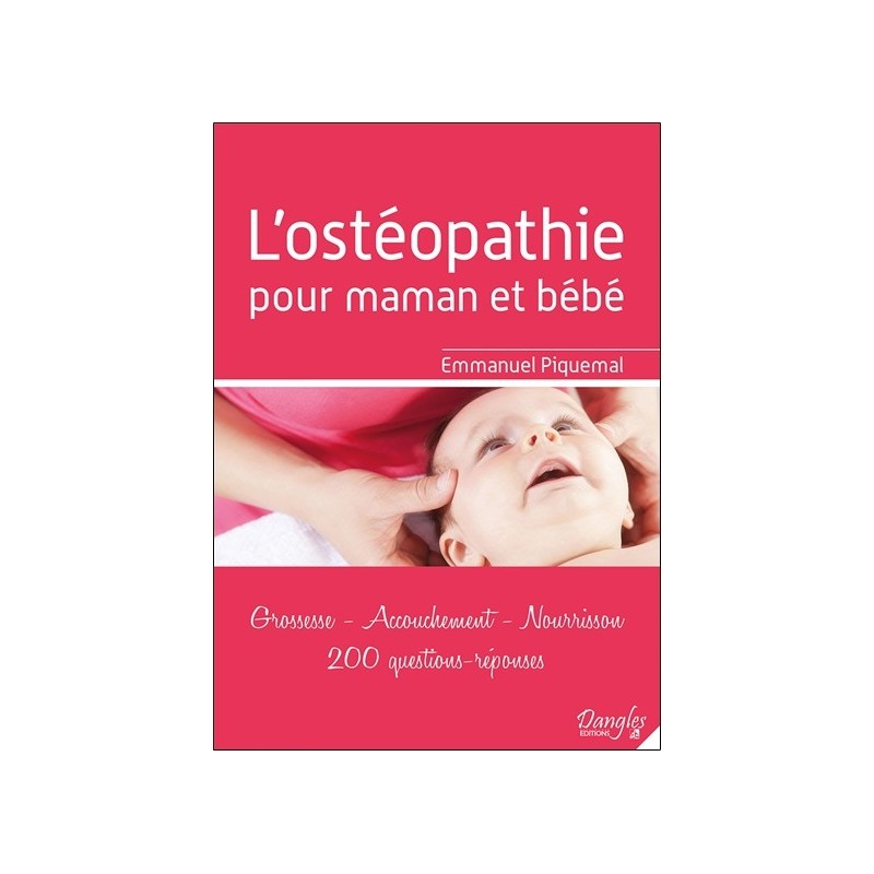 L'ostéopathie pour maman et bébé - Grossesse - Accouchement - Nourrisson