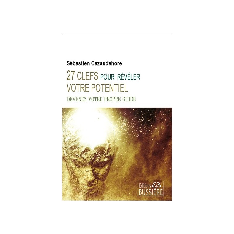 27 clefs pour révéler votre potentiel - Devenez votre propre guide