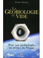 La Géobiologie du vide - Pour une géobiologie au service du Vivant