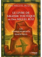 Le livre de sagesse Toltèque - Les enseignements essentiels