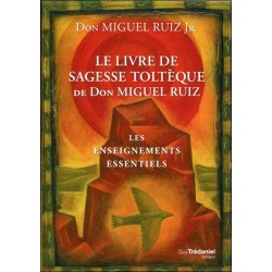 Le livre de sagesse Toltèque - Les enseignements essentiels