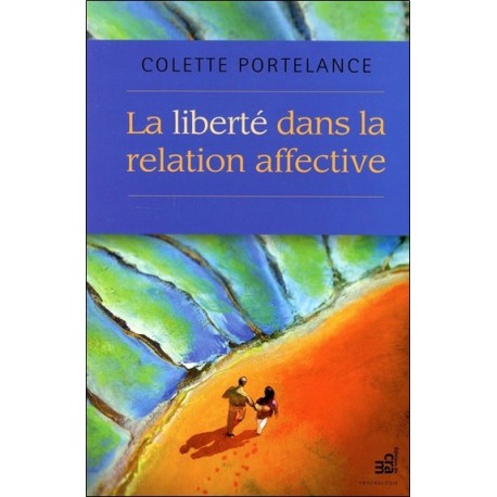 La Liberté dans la relation affective