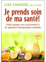 Je prends soin de ma santé ! Guide pratique vers la prévention et les approches thérapeutiques naturelles