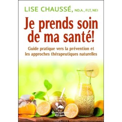 Je prends soin de ma santé ! Guide pratique vers la prévention et les approches thérapeutiques naturelles