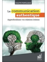 La communication authentique - Approfondissez vos relations intimes