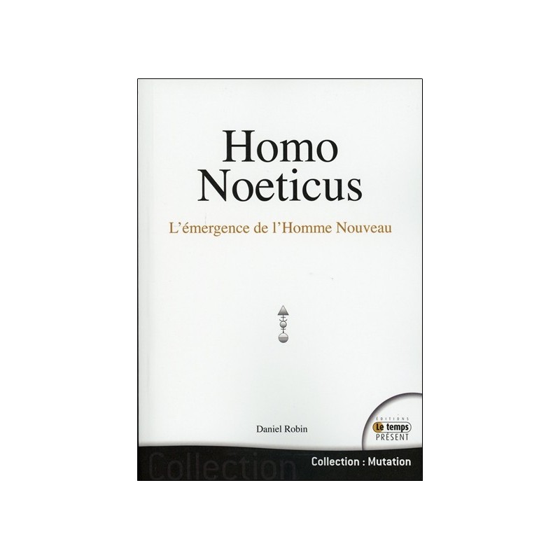 Homo Noeticus - L'émergence de l'Homme Nouveau