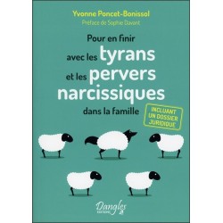 Pour en finir avec les tyrans et les pervers narcissiques dans la famille