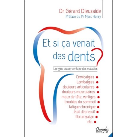 Et si ça venait des dents ? L'origine bucco-dentaire des maladies