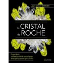 Le Cristal de roche - Propriétés, utilisations thérapeutiques, énergétiques et spirituelles