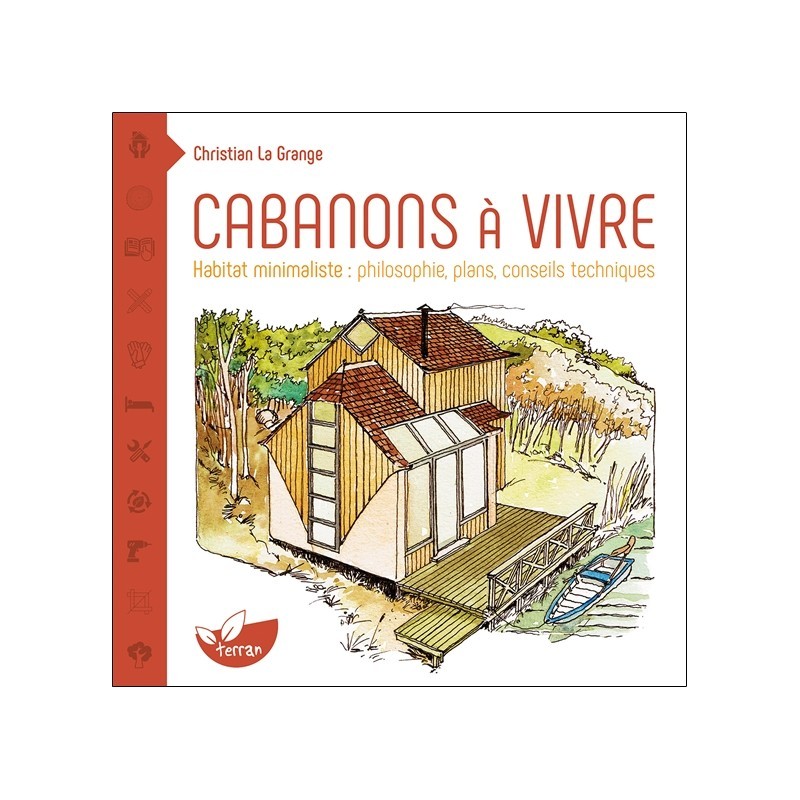 Cabanons à vivre - Habitat minimaliste : philosophie, plans, conseils techniques