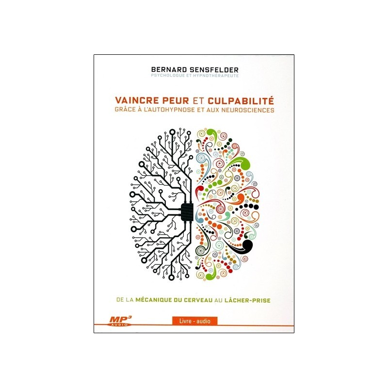 Vaincre peur et culpabilité grâce à l'autohypnose et aux neurosciences - Livre audio CD MP3