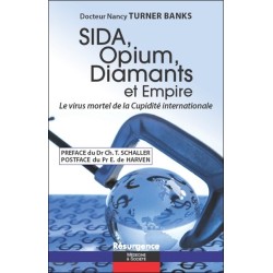 Sida, Opium, Diamants et Empire - Le virus mortel de la Cupidité internationale