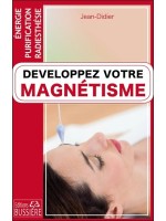 Développez votre magnétisme - Energie - Purification - Radiesthésie