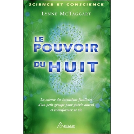 Le pouvoir du huit - La science des intentions focalisées d'un petit groupe...