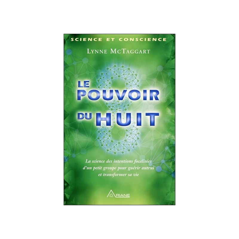 Le pouvoir du huit - La science des intentions focalisées d'un petit groupe...