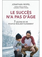 Le succès n'a pas d'âge - 7 leçons de vie pour se réaliser pleinement