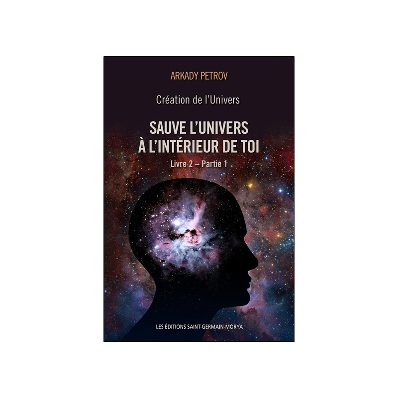 Création de l'Univers - Sauve l'Univers à l'intérieur de toi - Livre 2 - Partie 1