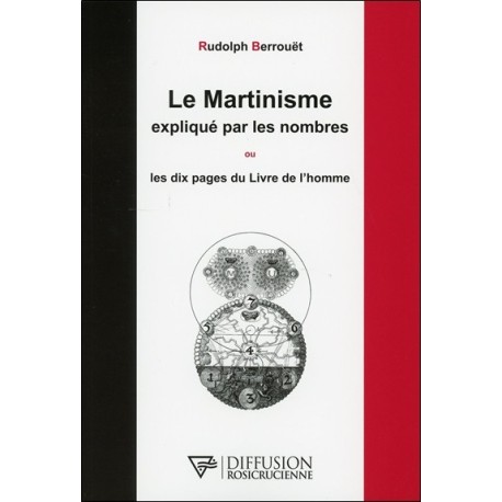 Le Martinisme expliqué par les nombres ou Les dix pages du Livre de l'homme