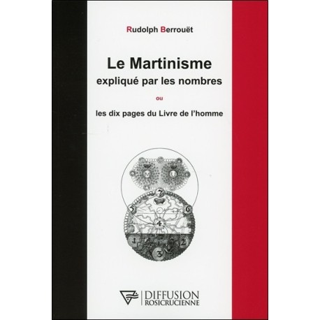 Le Martinisme expliqué par les nombres ou Les dix pages du Livre de l'homme