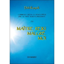 Maître Reiki malgré moi - Comment créer et développer une activité reiki florissante