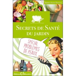 Secrets de santé du jardin - Spécial problèmes de peaux