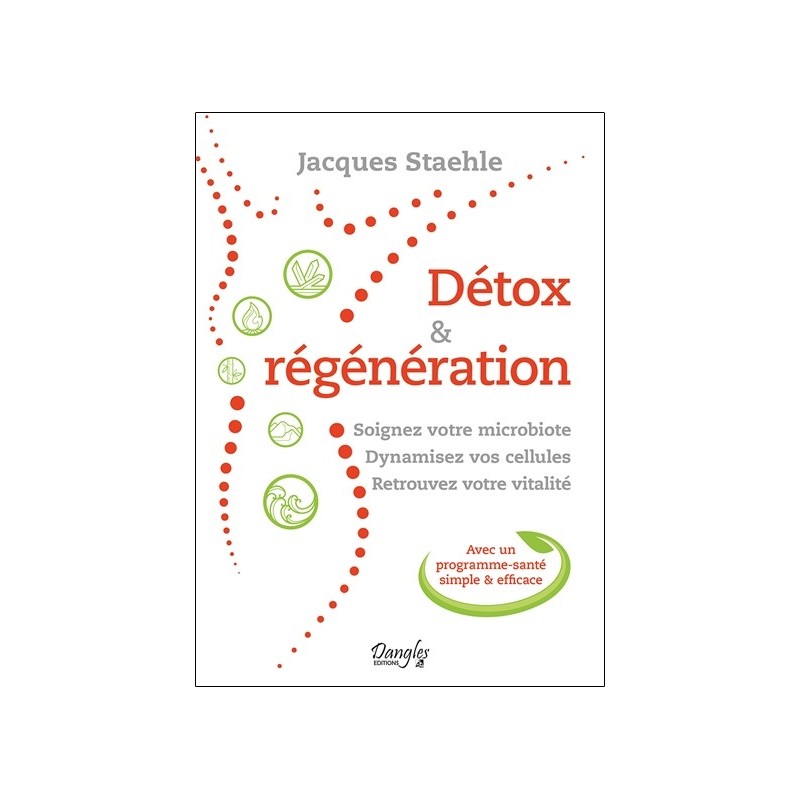 Détox & Régénération - Soignez votre microbiote - Dynamisez vos cellules - Retrouvez votre vitalité