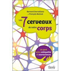 Les 7 cerveaux de notre corps - Un pont entre ostéopathie et neurosciences