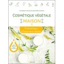 Cosmétique végétale maison - De la pratique à l'autonomie créative