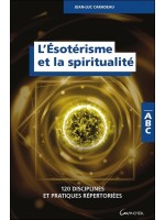 L'ésotérisme et la spiritualité - 120 disciplines et pratiques répertoriées - ABC